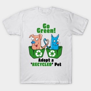 Go Green - Adopt a Recycled Pet T-Shirt